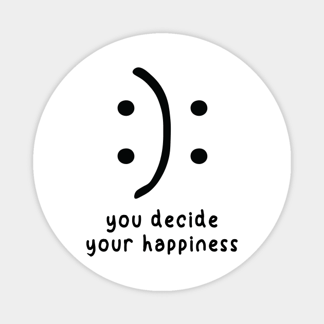 You Decide Your Happiness Magnet by family.d